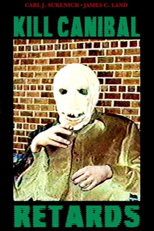 Kill Canibal Retards 2003 official movie poster