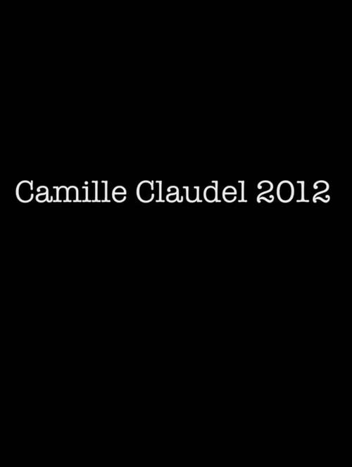 Camille Claudel 2012 2012 official movie poster