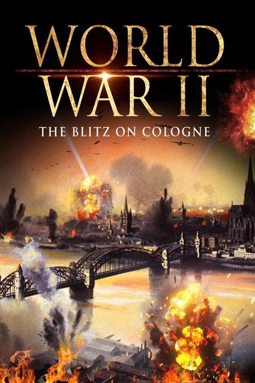 World War II: The Blitz on Cologne 2018 official movie poster