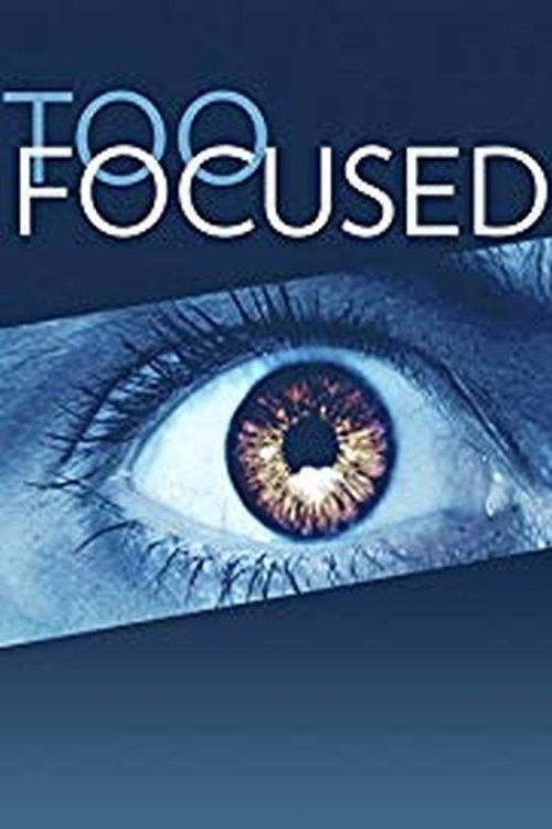 Too Focused 2012 official movie poster