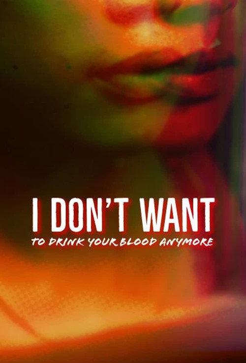 I Don't Want to Drink Your Blood Anymore  official movie poster