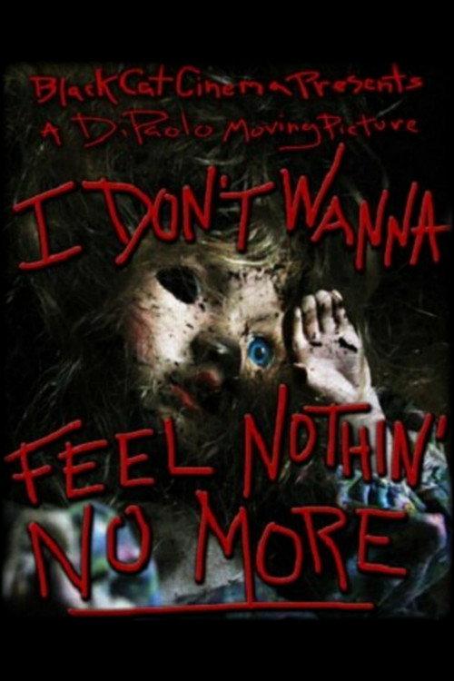 I Don't Wanna Feel Nothin' No More 2011 official movie poster
