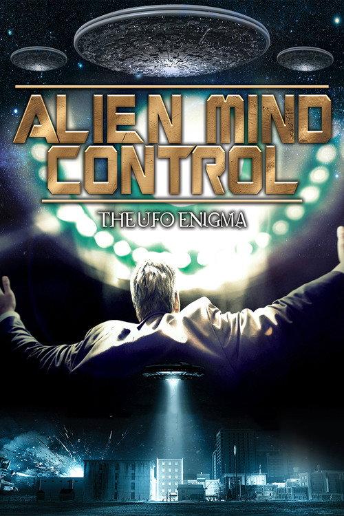 Alien Mind Control: The UFO Enigma 2015 official movie poster
