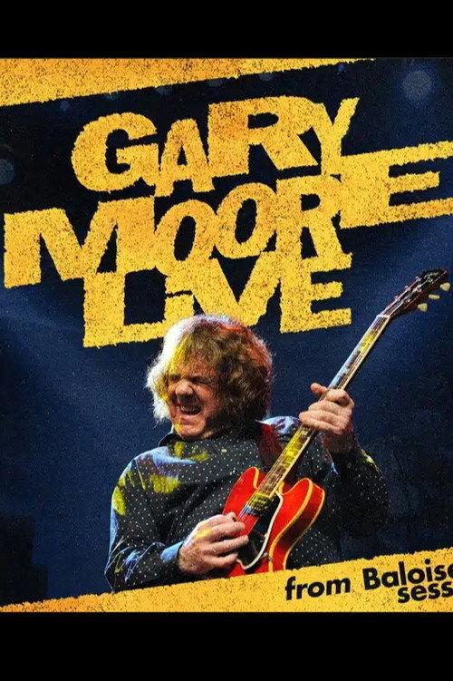 Gary Moore: Live From Baloise Session 2008 official movie poster