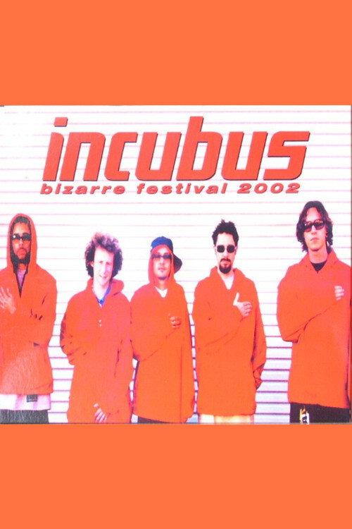 Incubus - Bizarre Festival 2002 official movie poster