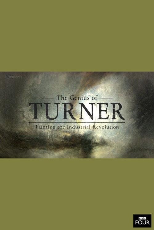 The Genius of Turner: Painting the Industrial Revolution 2013 official movie poster