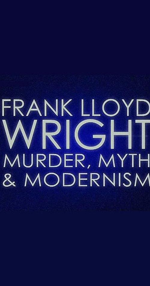 Frank Lloyd Wright: Murder, Myth and Modernism 2005 official movie poster