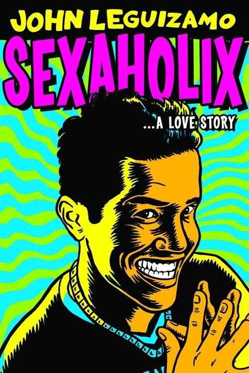 John Leguizamo: Sexaholix... A Love Story 2002 official movie poster