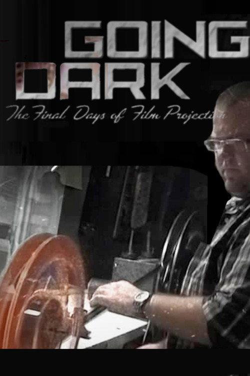 Going Dark: The Final Days of Film Projection 2013 official movie poster