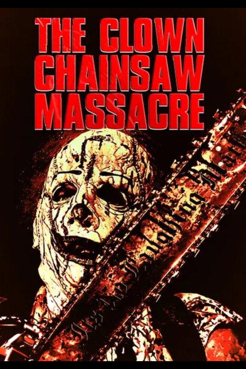 The Clown Chainsaw Massacre 2022 official movie poster