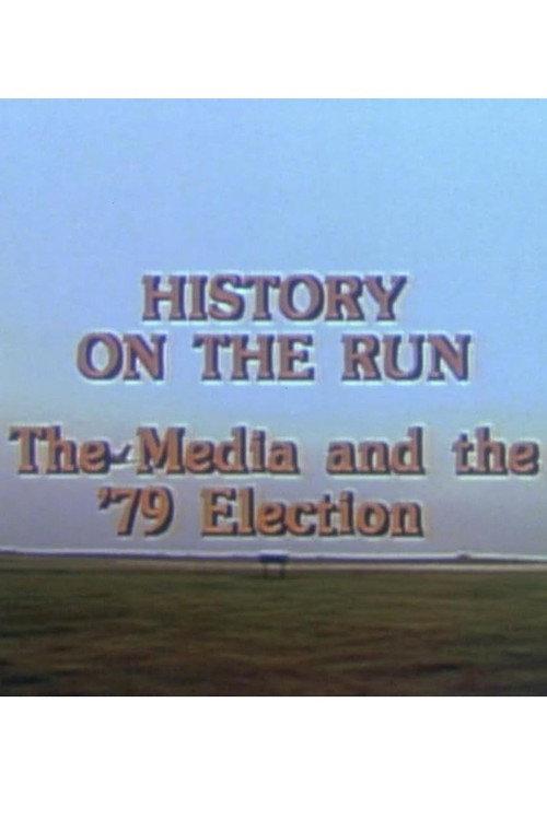 History on the Run: The Media and the '79 Election 1979 official movie poster