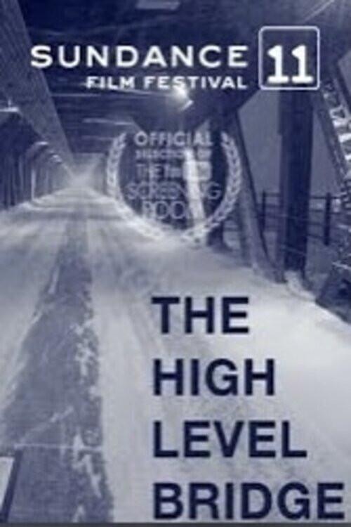 The High Level Bridge 2010 official movie poster