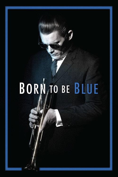 Born to Be Blue 2015 official movie poster