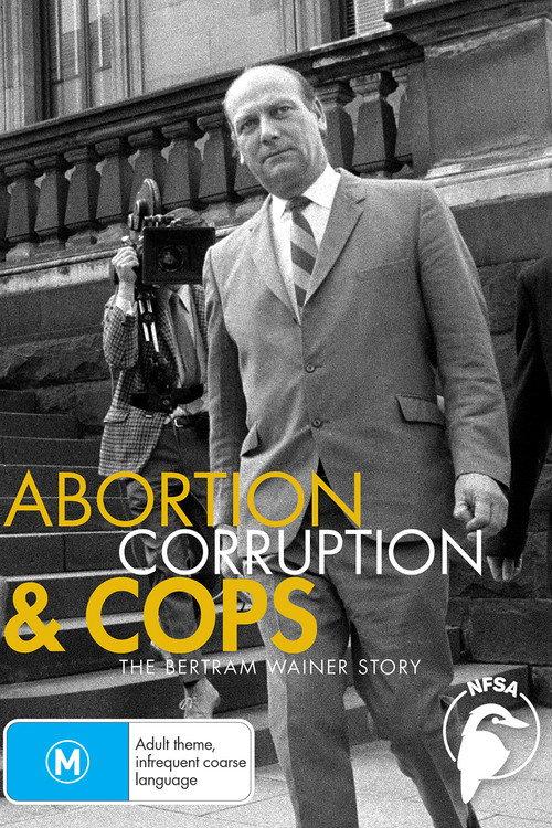 Abortion, Corruption and Cops: The Bertram Wainer Story 2006 official movie poster