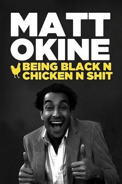 Matt Okine: Being Black n Chicken n Shit 2012 official movie poster