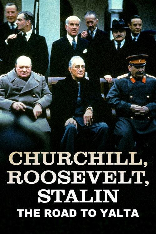 Churchill, Roosevelt & Stalin: The Road to Yalta 2025 official movie poster