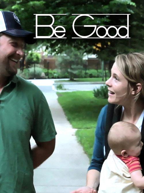 Be Good 2012 official movie poster