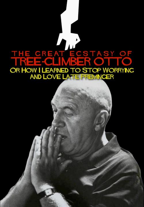 The Great Ecstasy of Tree-Climber Otto, or How I Learned to Stop Worrying and Love Late Preminger 2022 official movie poster