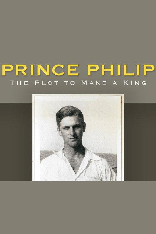 Prince Philip: The Plot to Make a King 2016 official movie poster