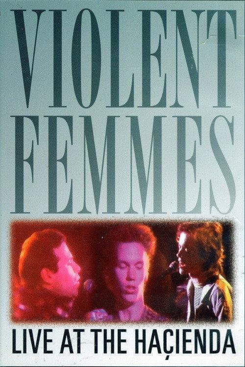 Violent Femmes: Live at the Hacienda 2007 official movie poster