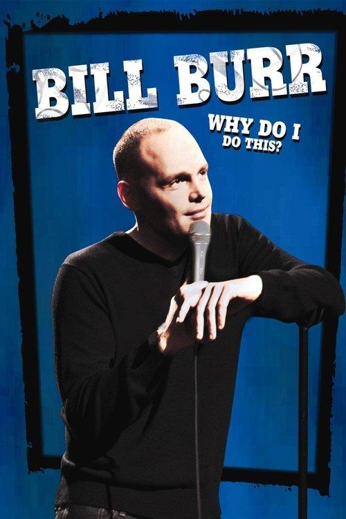 Bill Burr: Why Do I Do This? 2008 official movie poster
