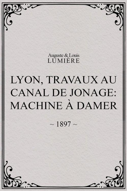 Lyon, travaux au canal de Jonage: Machine à damer 1897 official movie poster