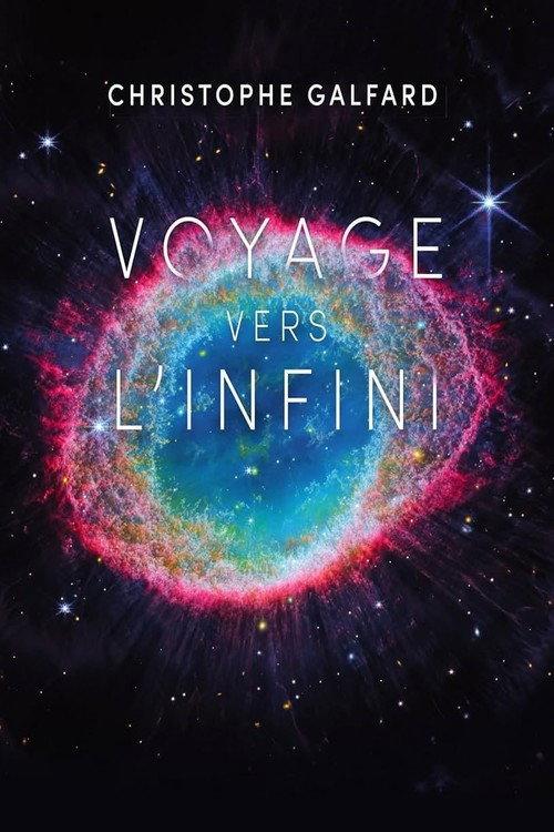 Voyage vers l’infini Avec Christophe Galfard 2023 official movie poster