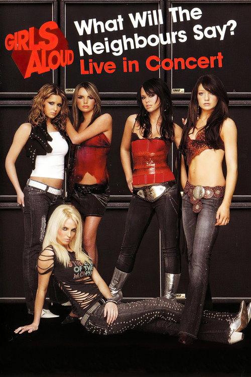 Girls Aloud: What Will the Neighbours Say? Live in Concert 2005 official movie poster
