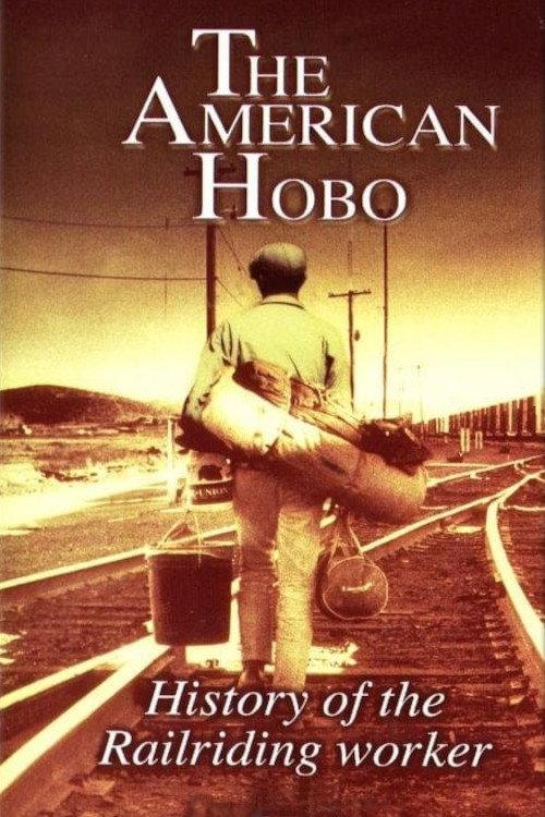 The American Hobo: History of the Railriding Worker 2003 official movie poster