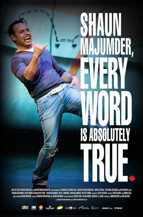 Shaun Majumder, Every Word Is Absolutely True 2012 official movie poster
