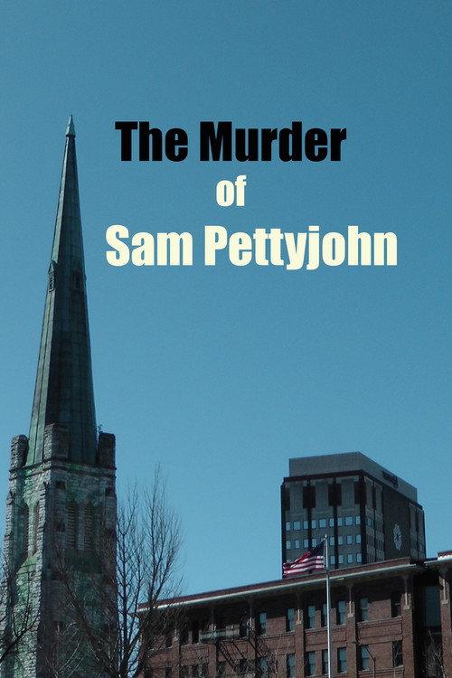 The Murder of Sam Pettyjohn 2022 official movie poster