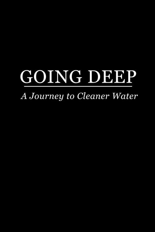 Going Deep: A Journey to Cleaner Water 2010 official movie poster