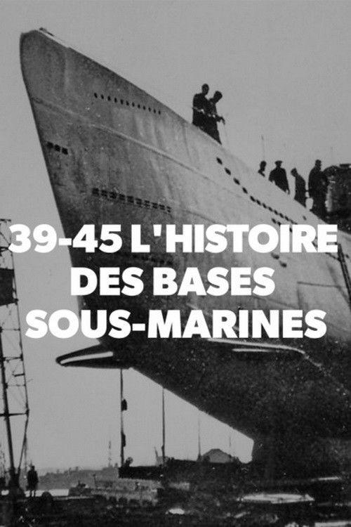 39-45 L'histoire des bases sous-marines 2019 official movie poster