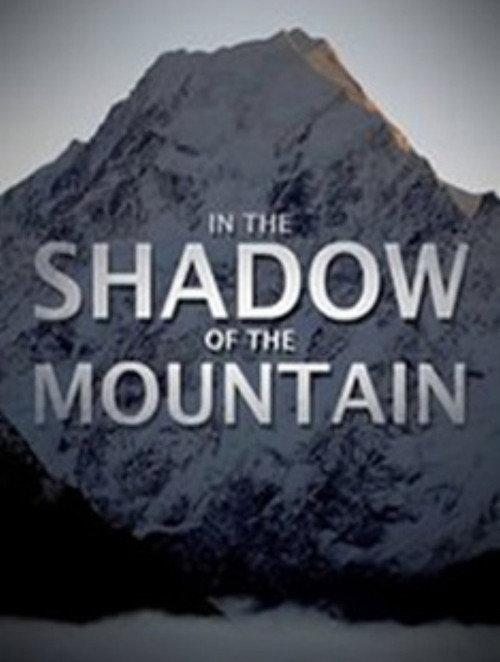 In the Shadow of the Mountain 2011 official movie poster