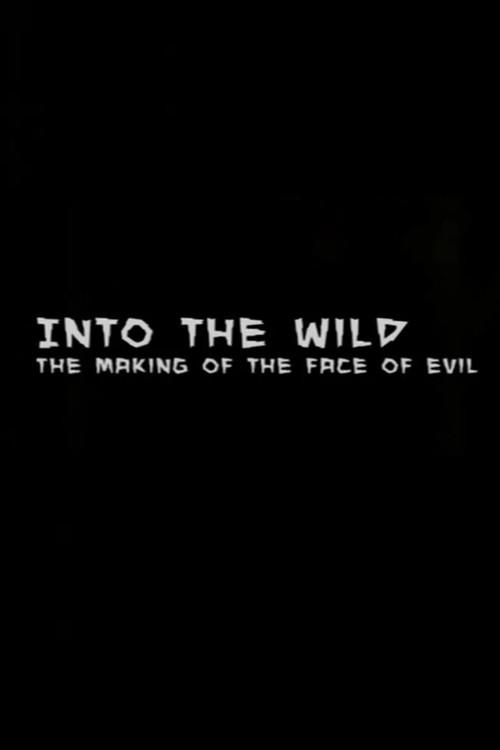 Into the Wild: The Making of The Face of Evil 2012 official movie poster