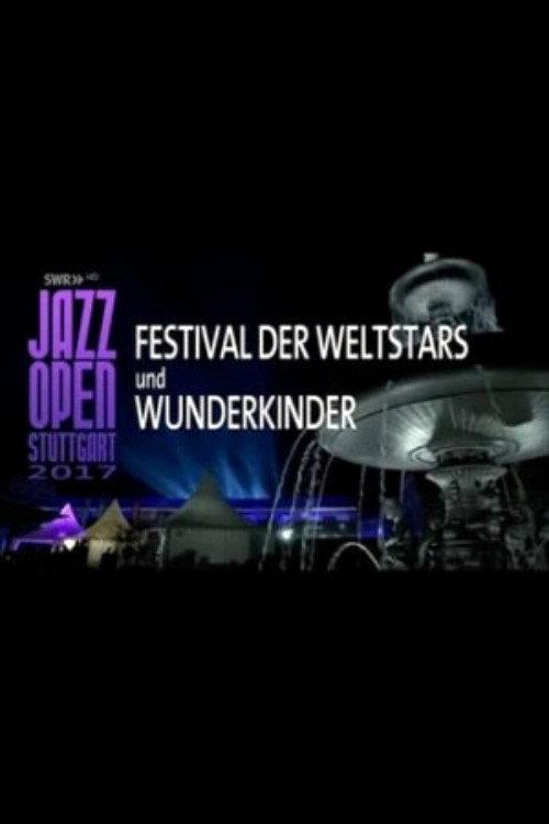 Jazz Open Stuttgart 2017 - Festival of World Stars and Child Prodigies 2017 official movie poster
