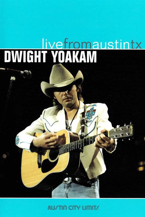Dwight Yoakam - Live from Austin TX 2005 official movie poster