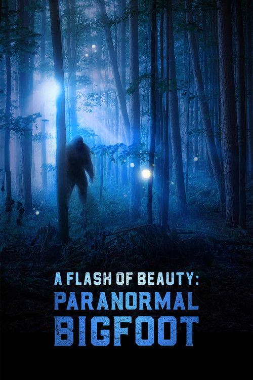 A Flash of Beauty: Paranormal Bigfoot 2024 official movie poster