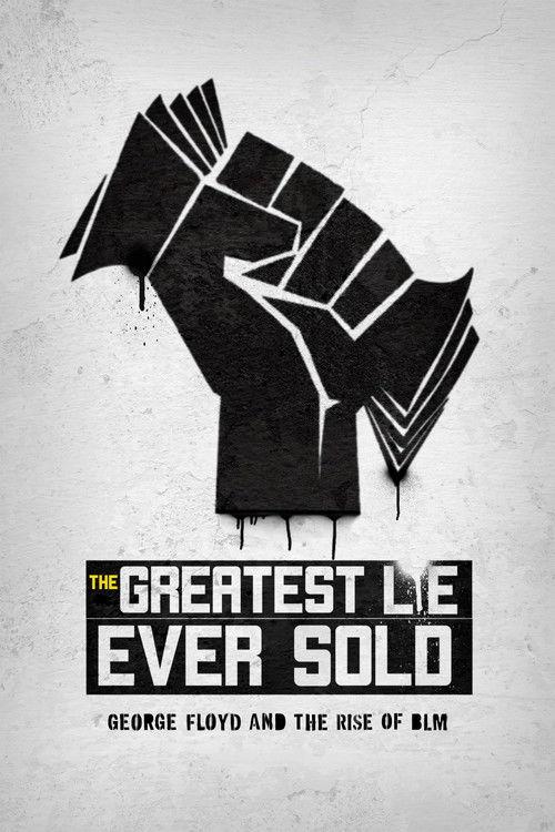 The Greatest Lie Ever Sold: George Floyd and the Rise of BLM 2022 official movie poster