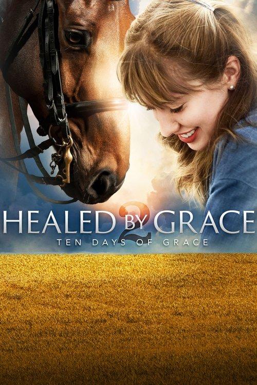 Healed by Grace 2 : Ten Days of Grace 2018 official movie poster