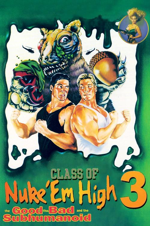 Class of Nuke 'Em High 3: The Good, the Bad and the Subhumanoid 1994 official movie poster