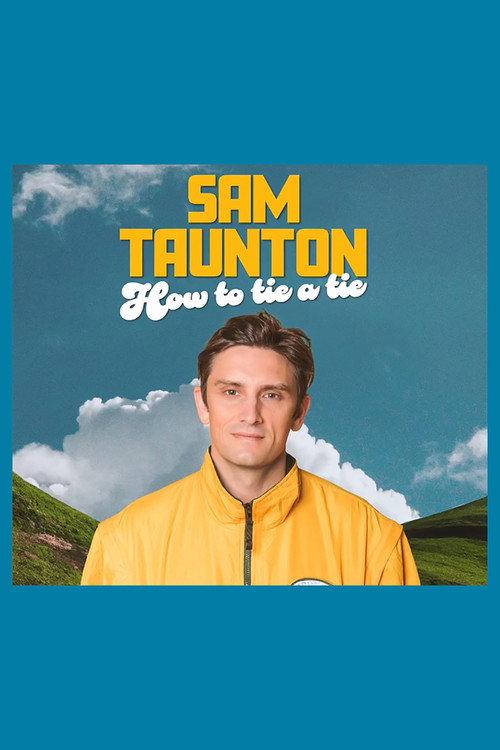 Sam Taunton: How to Tie A Tie 2025 official movie poster
