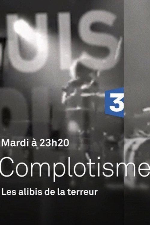 Complotisme, les alibis de la terreur 2018 official movie poster