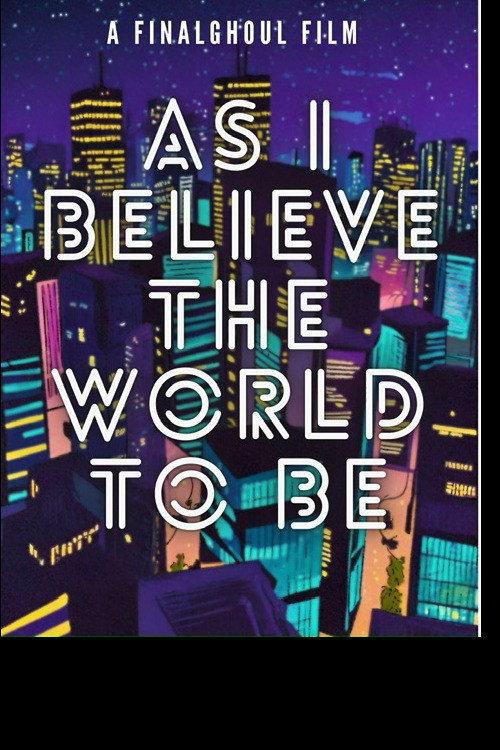 As i Believe The World To Be 2023 official movie poster
