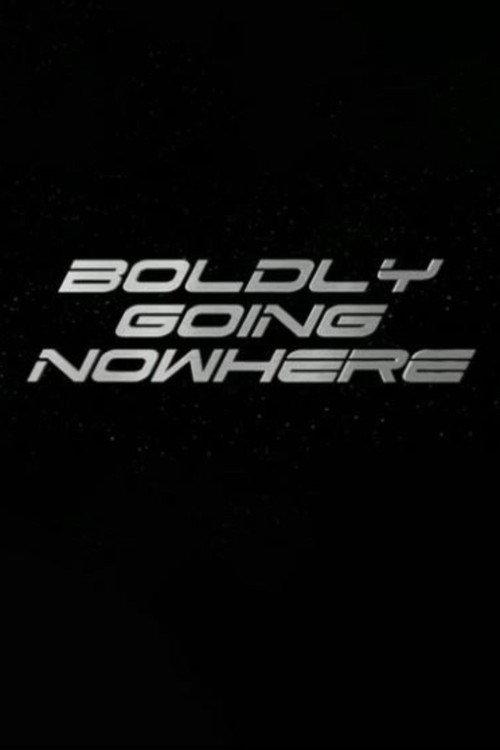Boldly Going Nowhere 2008 official movie poster