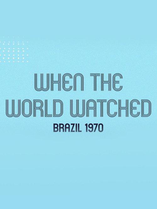 When the World Watched: Brazil 1970 2021 official movie poster