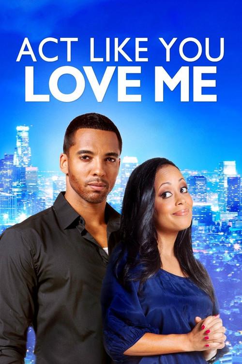 Act Like You Love Me 2013 official movie poster