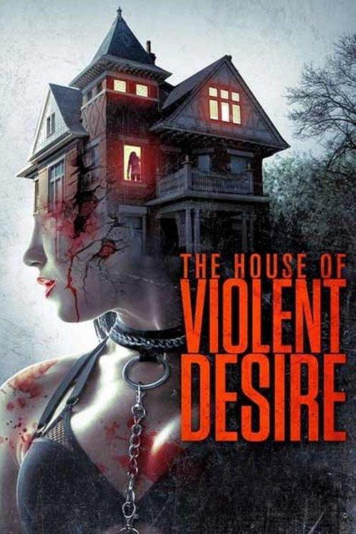 The House of Violent Desire 2018 official movie poster