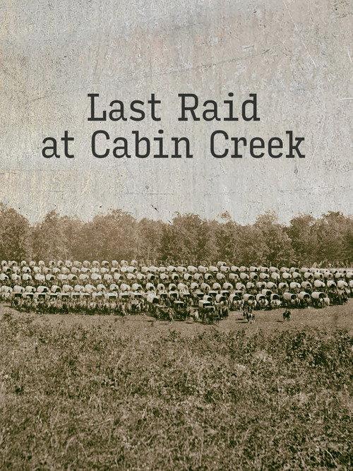 Last Raid at Cabin Creek: An Untold Story of the American Civil War 1992 official movie poster