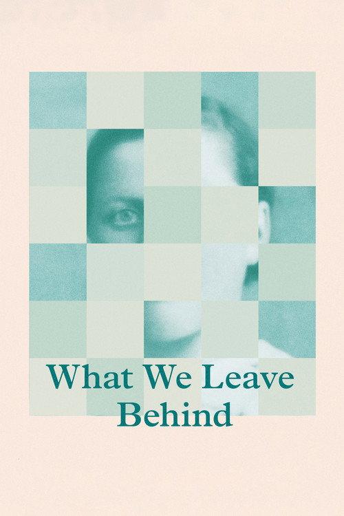 What We Leave Behind 2017 official movie poster